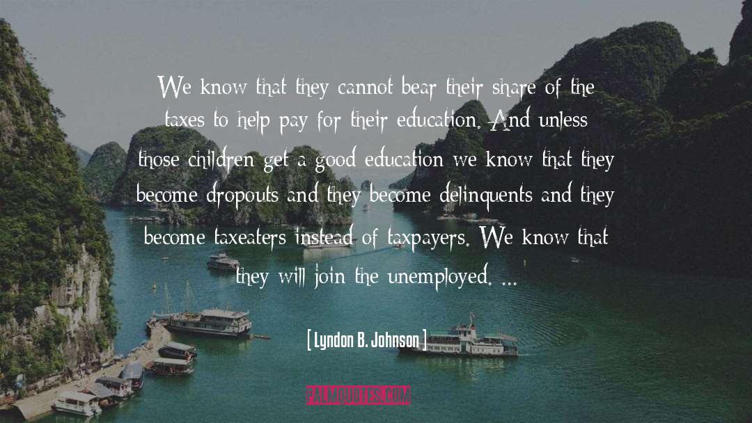 Good Education quotes by Lyndon B. Johnson