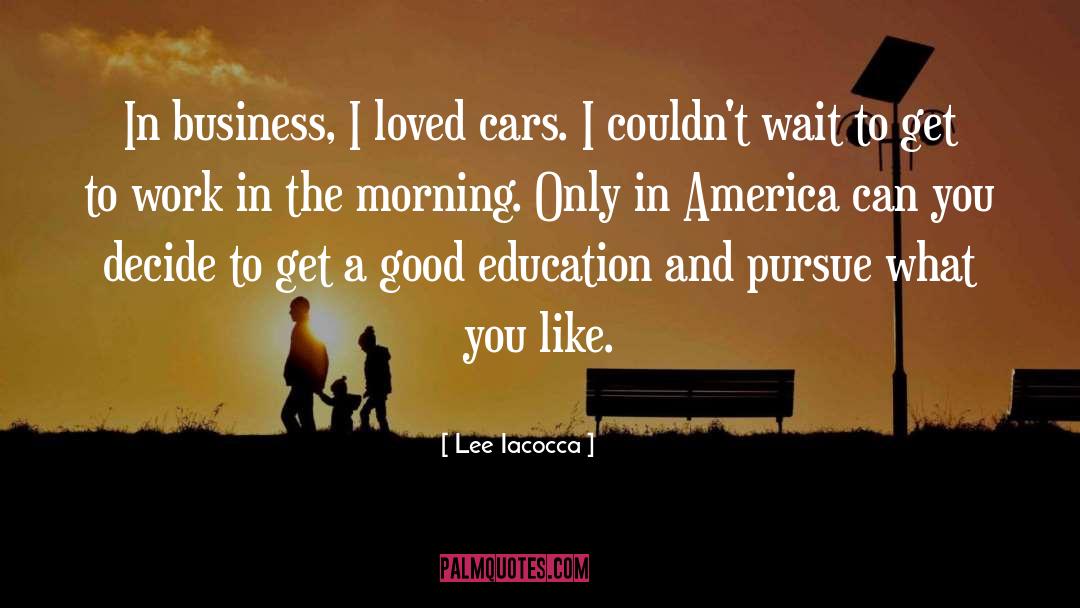 Good Education quotes by Lee Iacocca