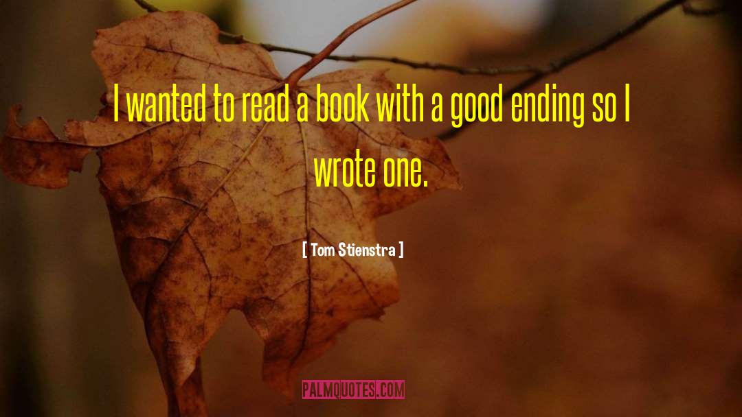 Good Ending quotes by Tom Stienstra