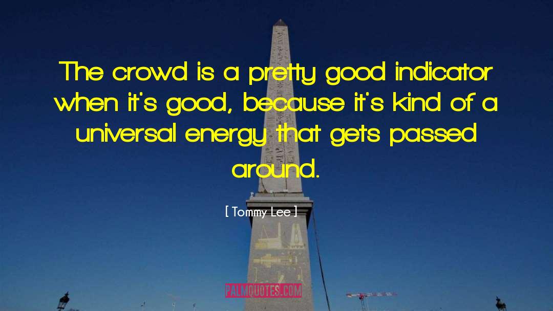 Good Energy quotes by Tommy Lee