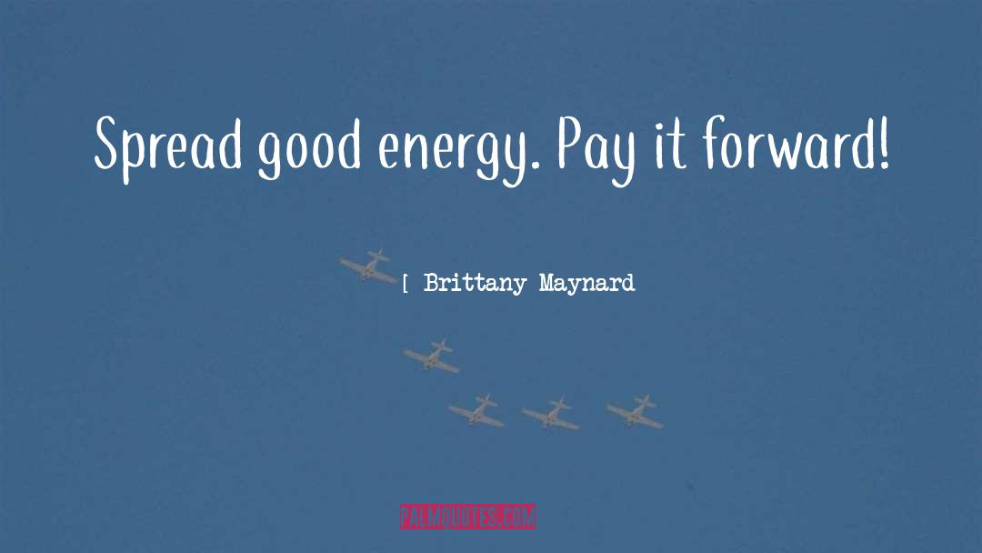Good Energy quotes by Brittany Maynard