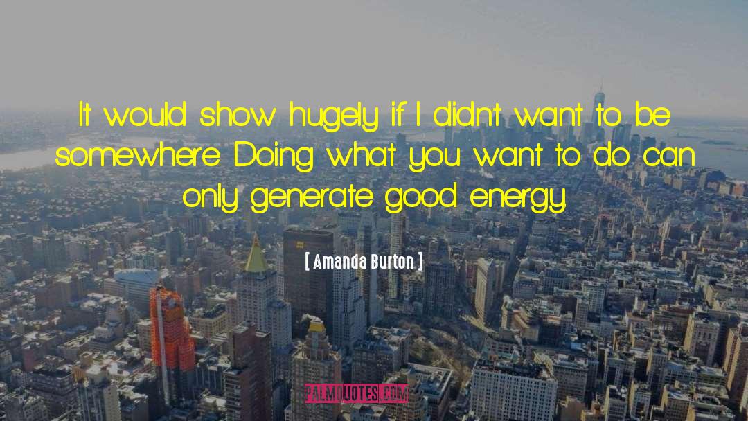 Good Energy quotes by Amanda Burton