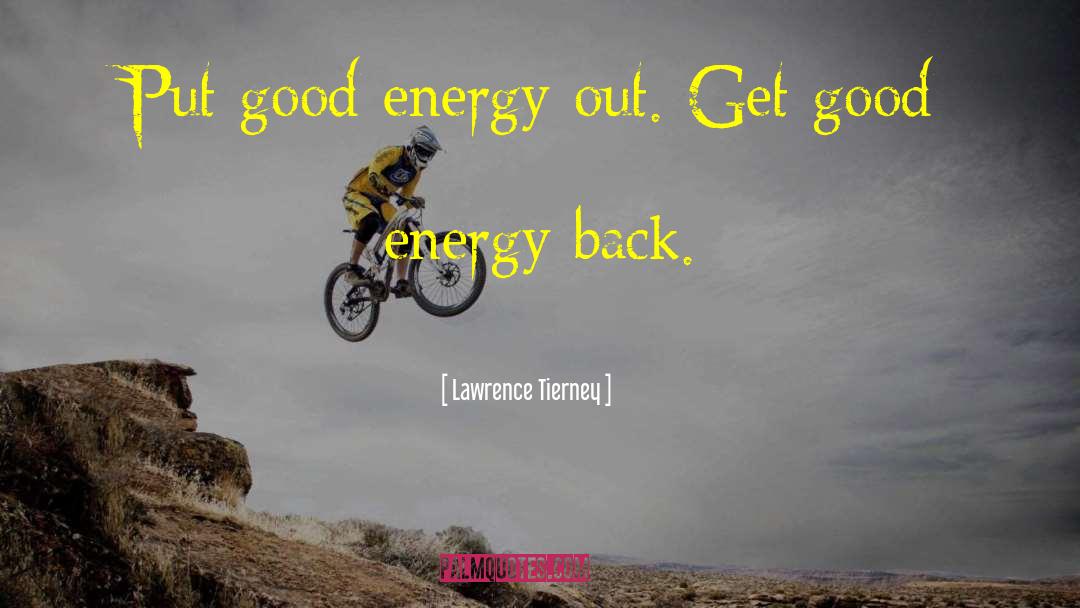 Good Energy quotes by Lawrence Tierney