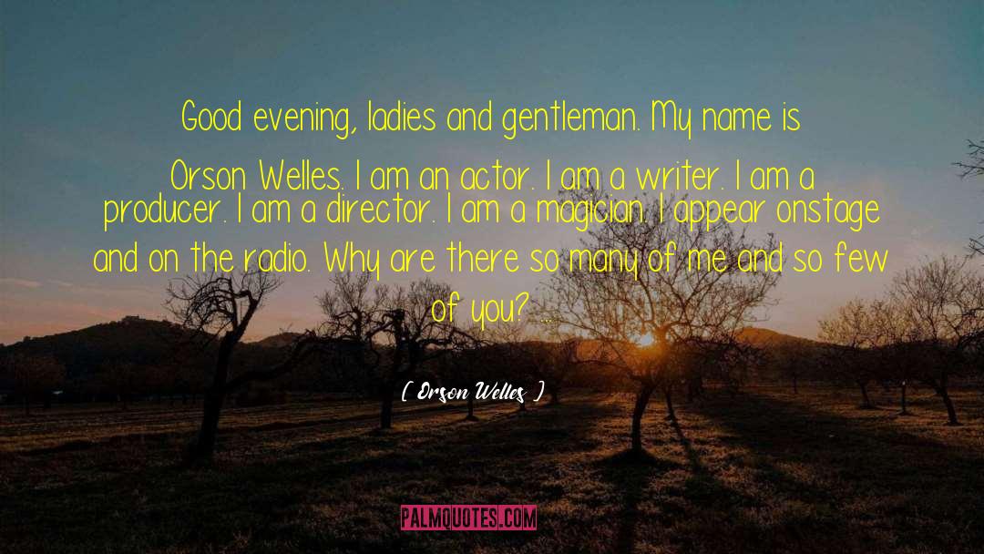 Good Evening quotes by Orson Welles