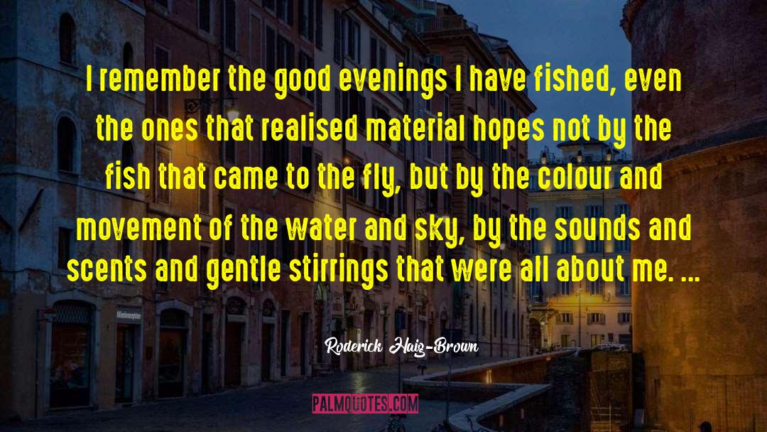 Good Evening quotes by Roderick Haig-Brown