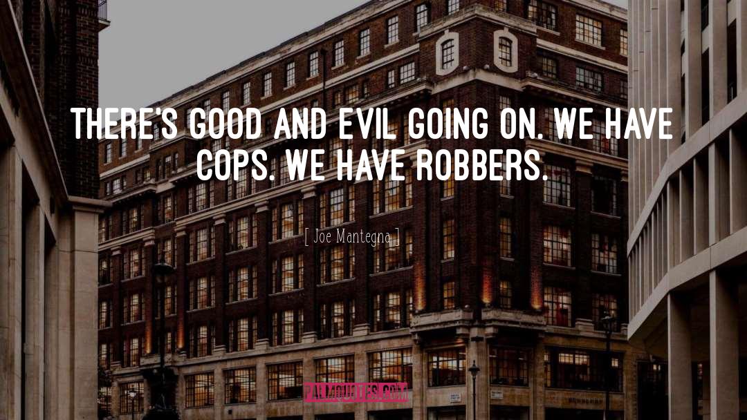 Good Evil quotes by Joe Mantegna