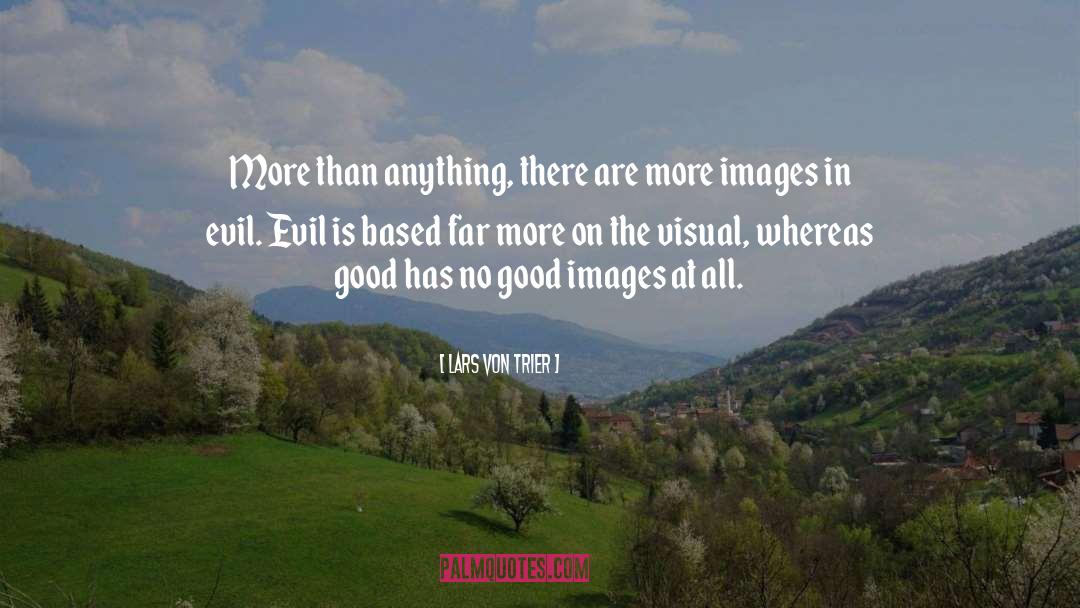 Good Evil quotes by Lars Von Trier