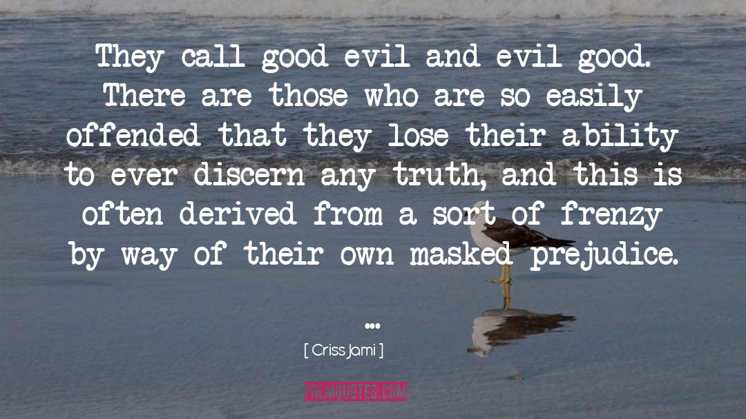 Good Evil quotes by Criss Jami