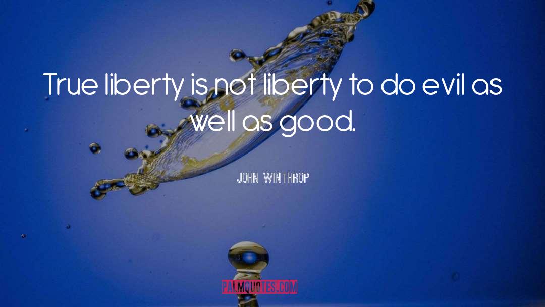 Good Evil quotes by John Winthrop