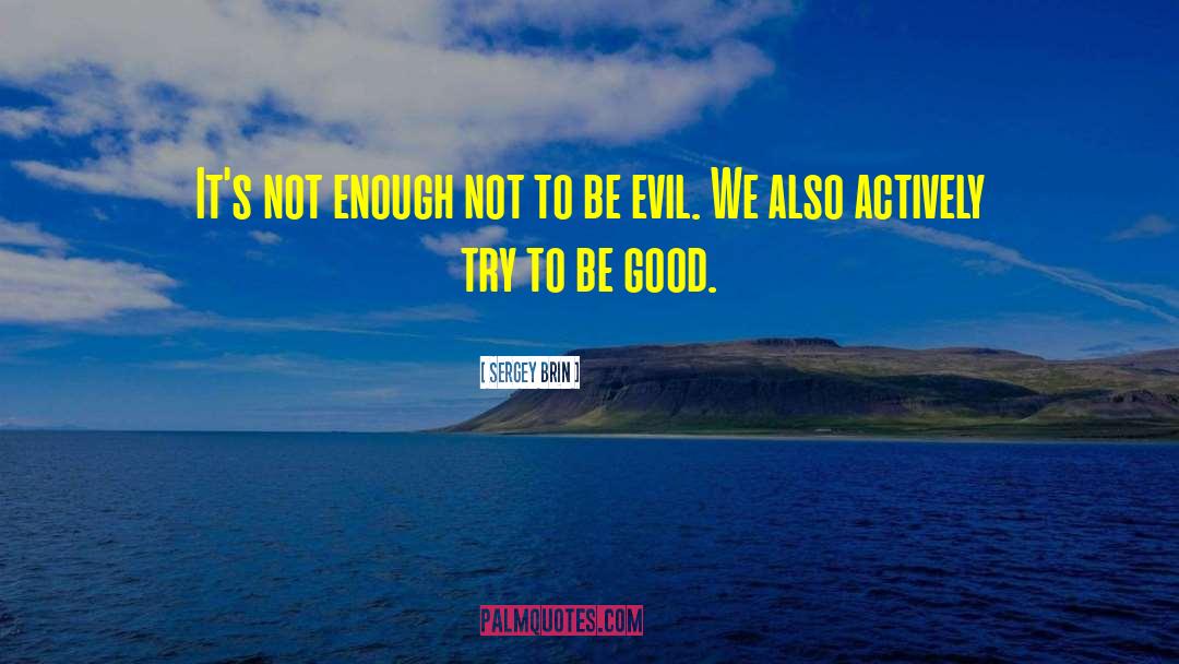 Good Evil quotes by Sergey Brin