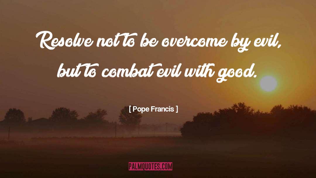 Good Evil quotes by Pope Francis