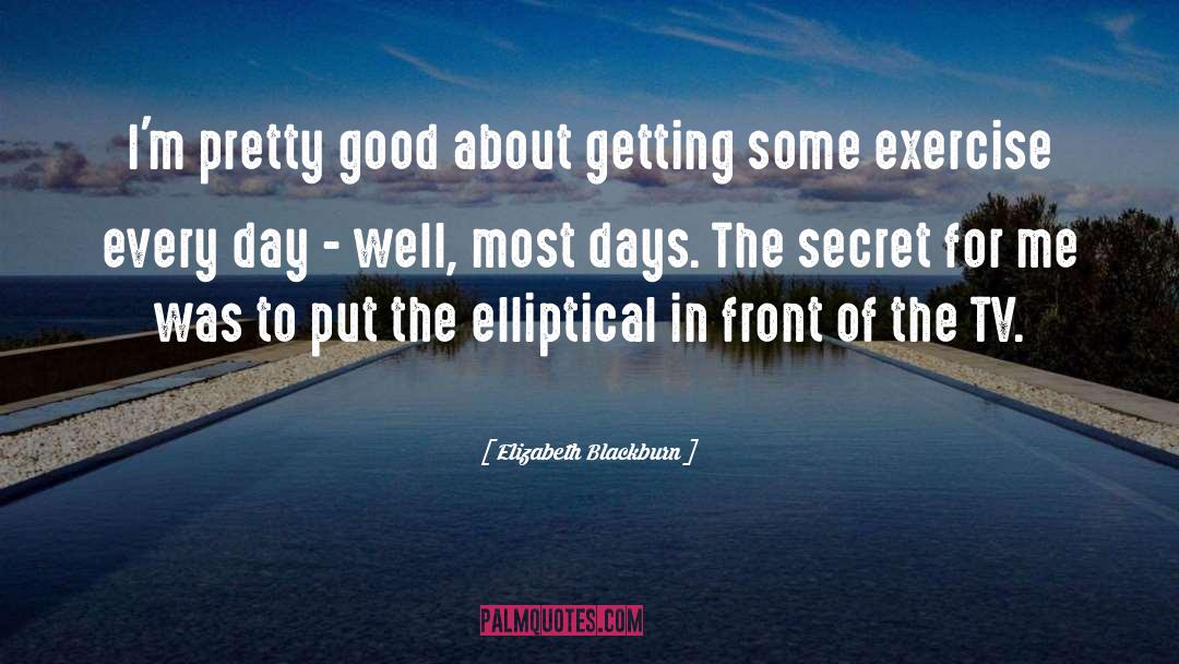 Good Exercise quotes by Elizabeth Blackburn