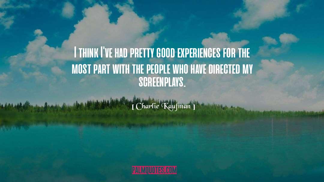 Good Experiences quotes by Charlie Kaufman