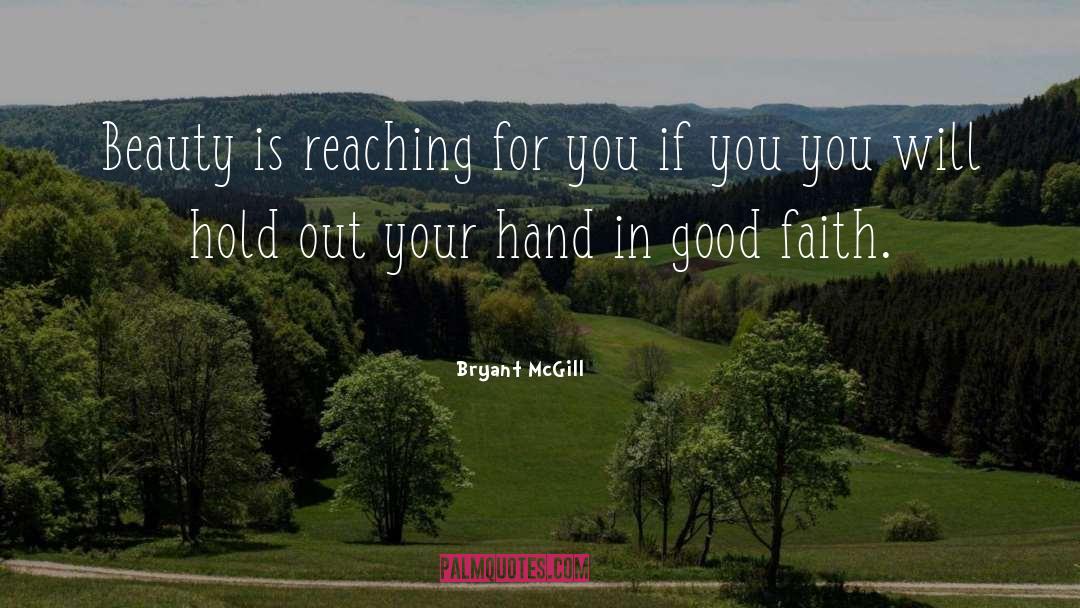 Good Faith quotes by Bryant McGill
