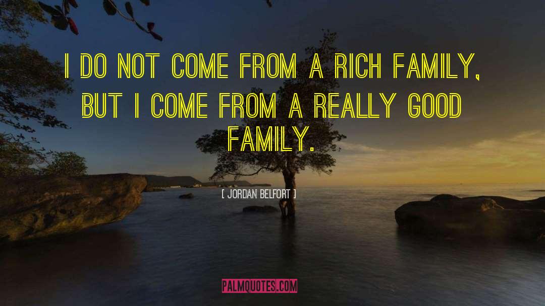 Good Family quotes by Jordan Belfort