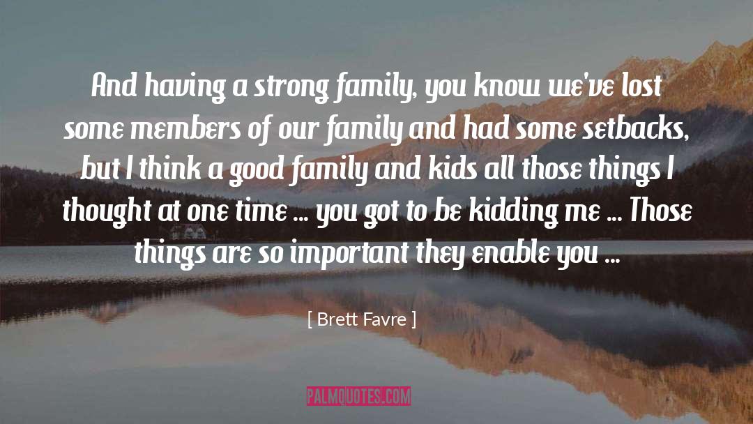 Good Family quotes by Brett Favre