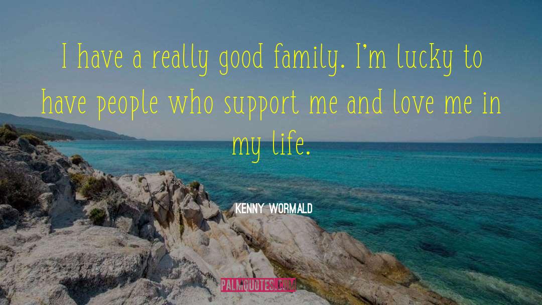 Good Family quotes by Kenny Wormald