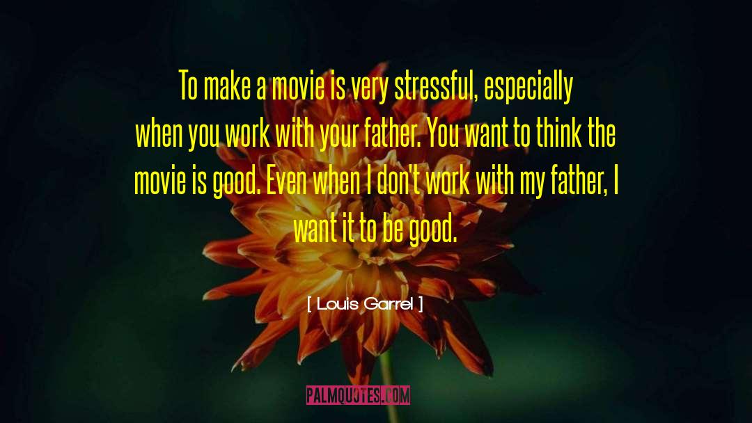 Good Father quotes by Louis Garrel