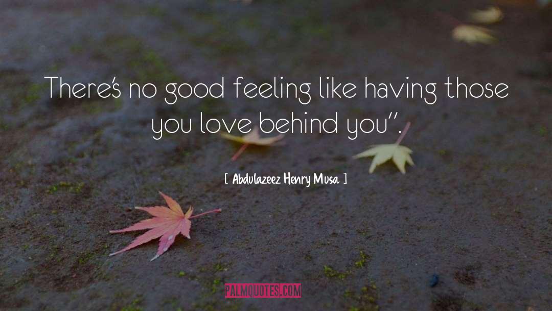 Good Feeling quotes by Abdulazeez Henry Musa