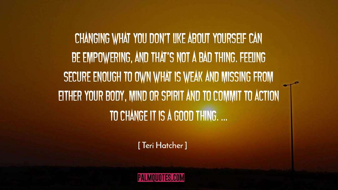 Good Feeling quotes by Teri Hatcher