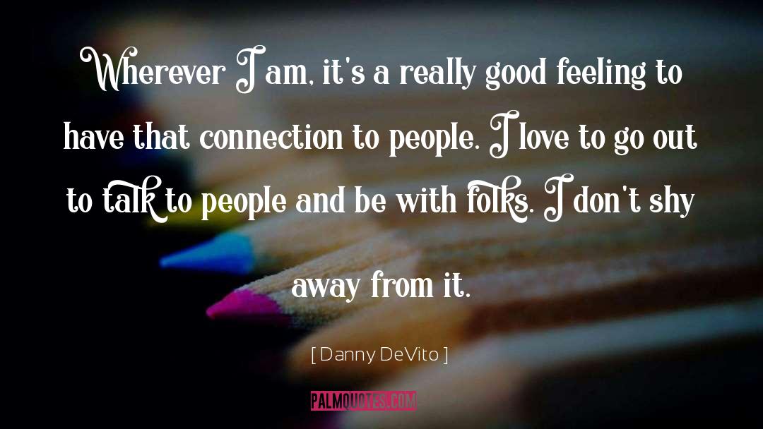 Good Feeling quotes by Danny DeVito