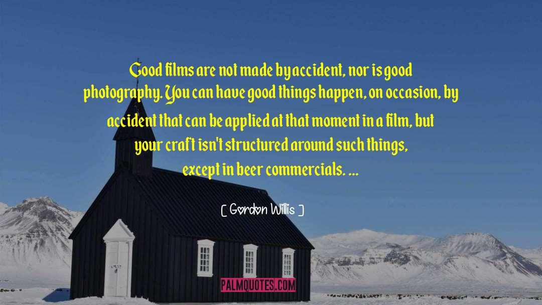 Good Films quotes by Gordon Willis