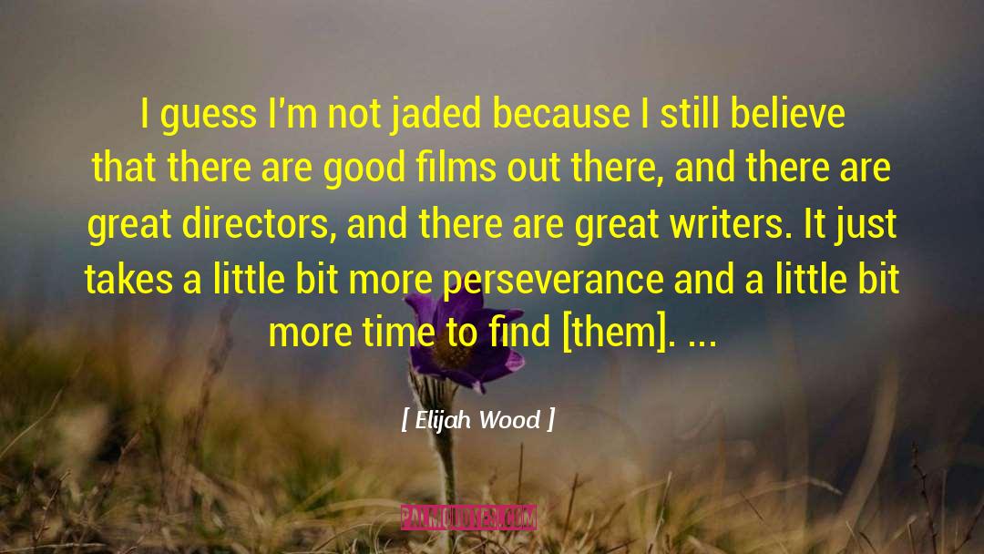Good Films quotes by Elijah Wood