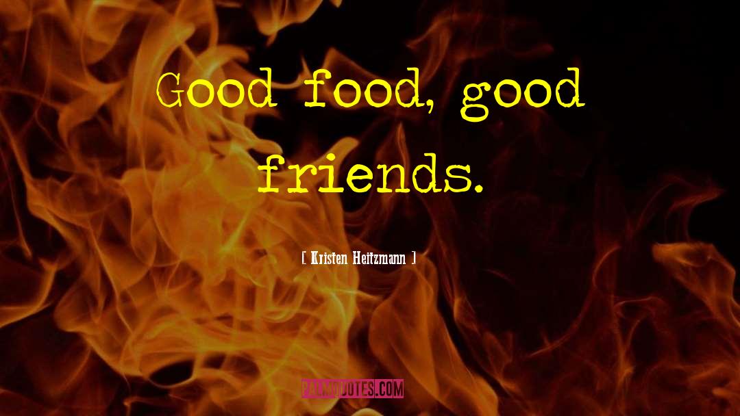 Good Food quotes by Kristen Heitzmann