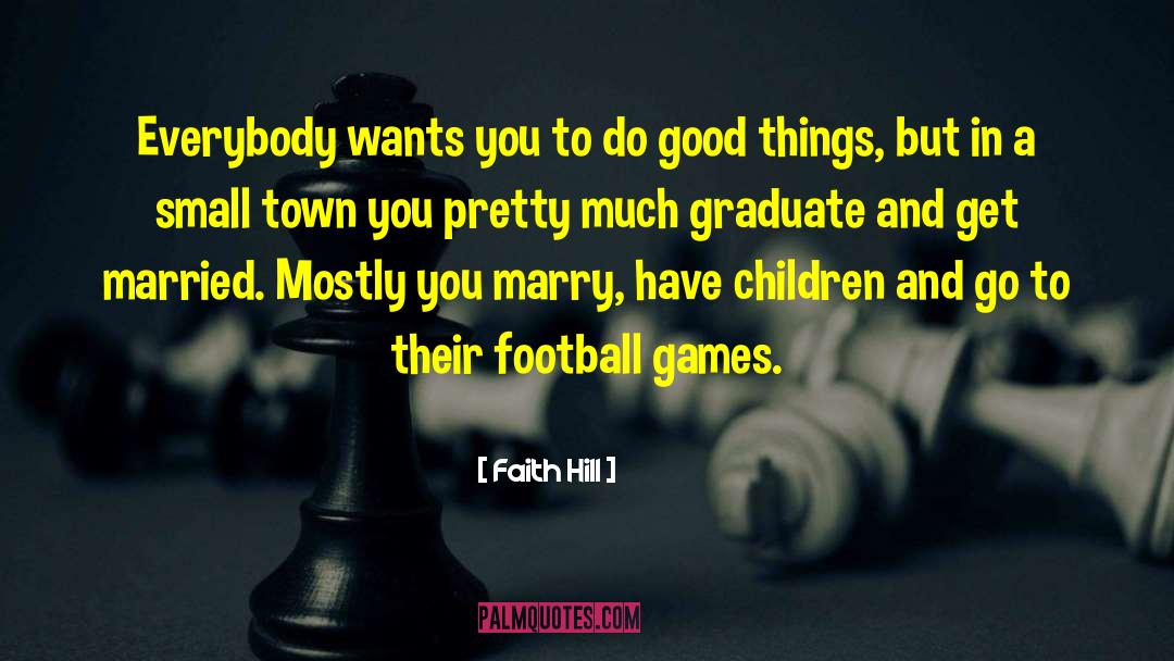 Good Football quotes by Faith Hill
