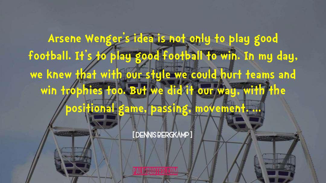 Good Football quotes by Dennis Bergkamp