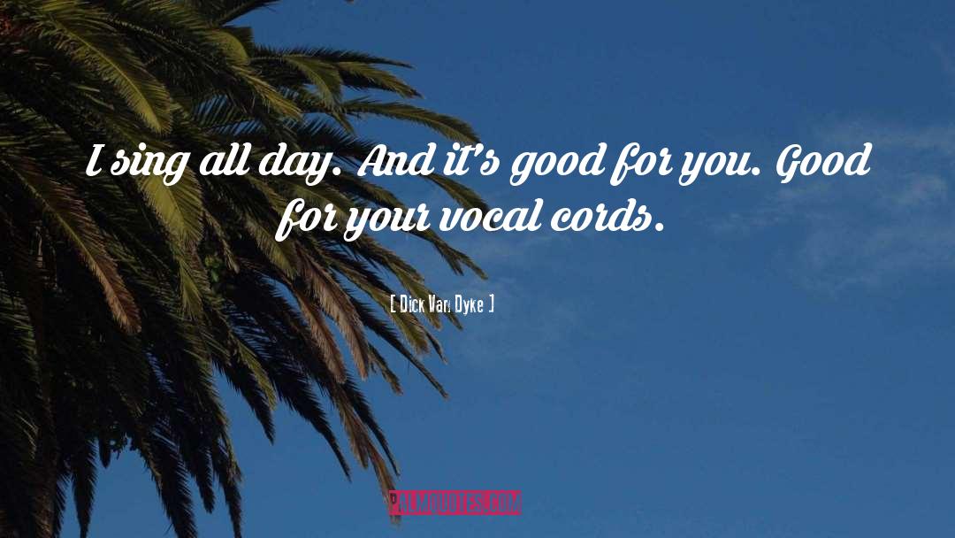 Good For You quotes by Dick Van Dyke