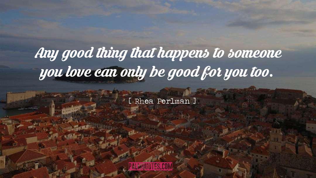 Good For You quotes by Rhea Perlman
