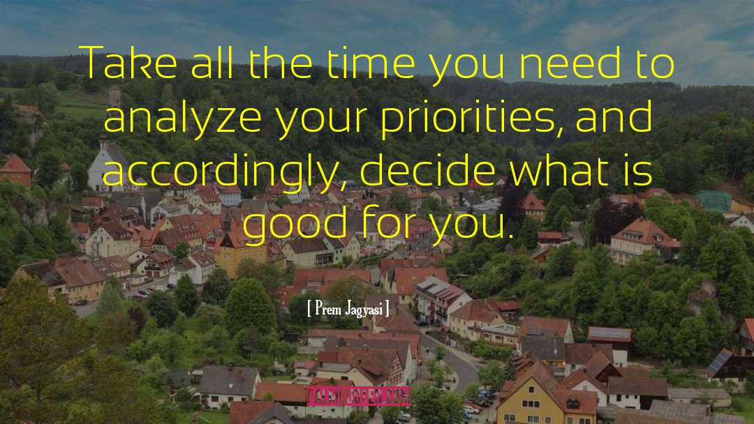 Good For You quotes by Prem Jagyasi
