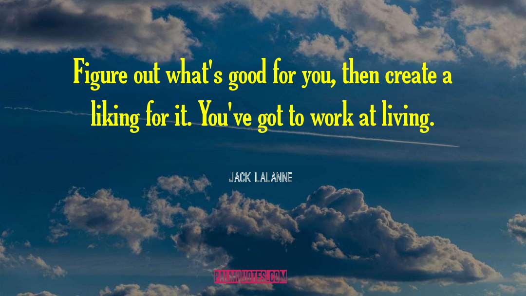 Good For You quotes by Jack LaLanne