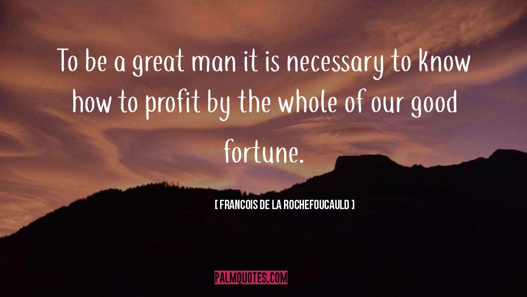 Good Fortune quotes by Francois De La Rochefoucauld