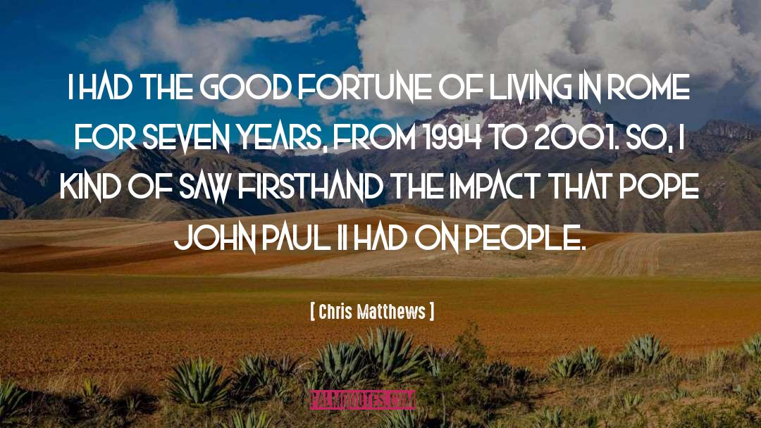 Good Fortune quotes by Chris Matthews