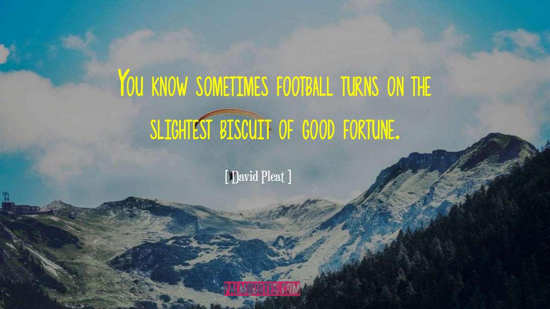 Good Fortune Teller quotes by David Pleat