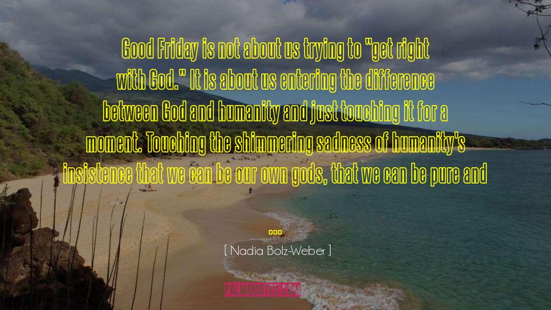 Good Friday quotes by Nadia Bolz-Weber