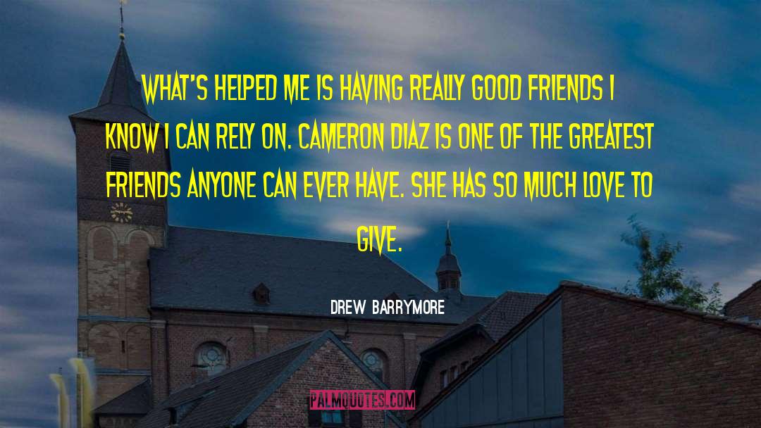 Good Friend quotes by Drew Barrymore