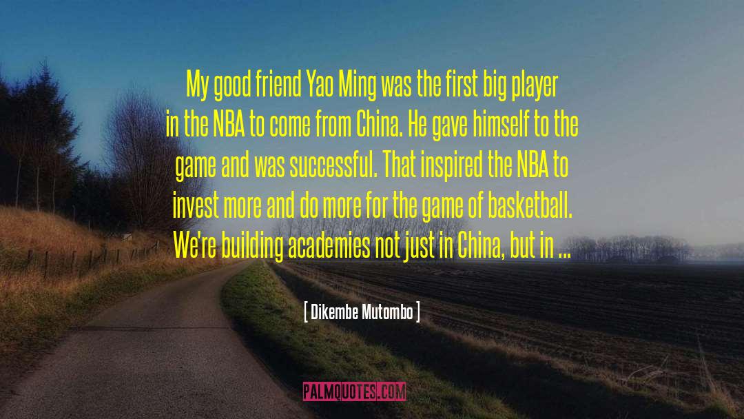 Good Friend quotes by Dikembe Mutombo