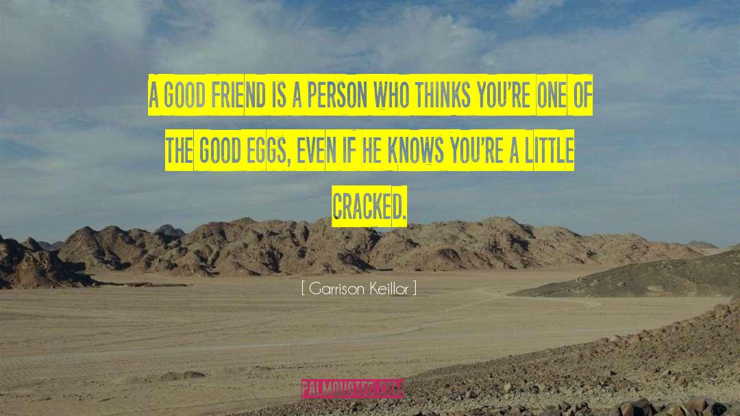 Good Friend quotes by Garrison Keillor