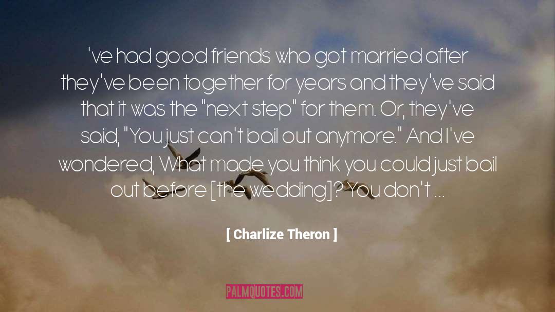 Good Friend quotes by Charlize Theron