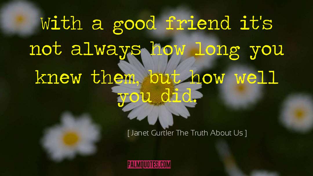 Good Friend quotes by Janet Gurtler The Truth About Us