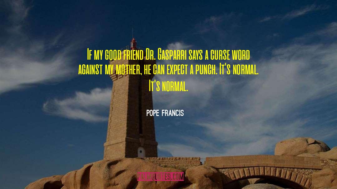 Good Friend quotes by Pope Francis