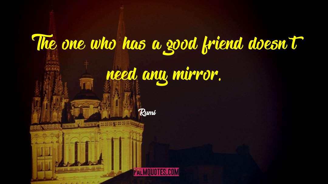 Good Friend quotes by Rumi