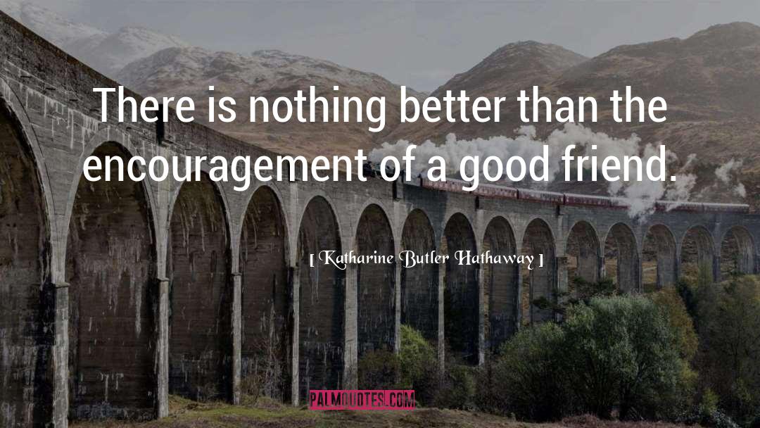 Good Friend quotes by Katharine Butler Hathaway