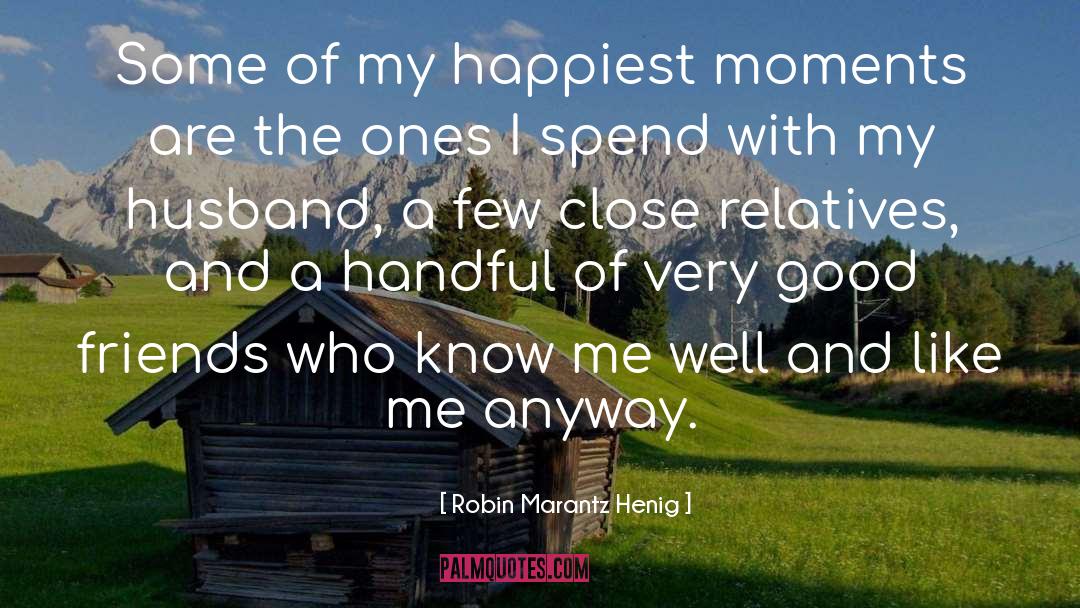 Good Friends quotes by Robin Marantz Henig