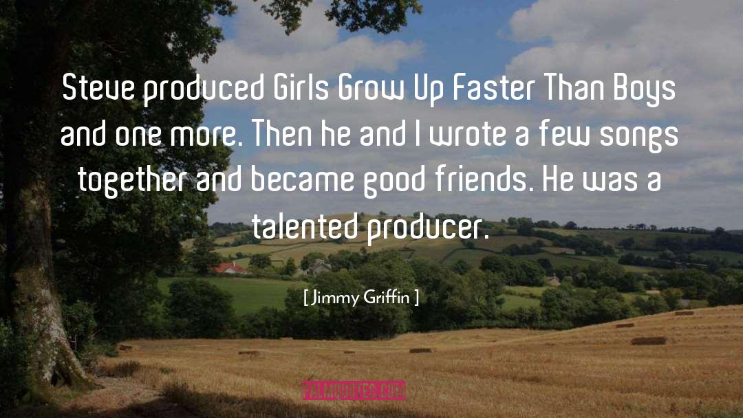 Good Friends quotes by Jimmy Griffin