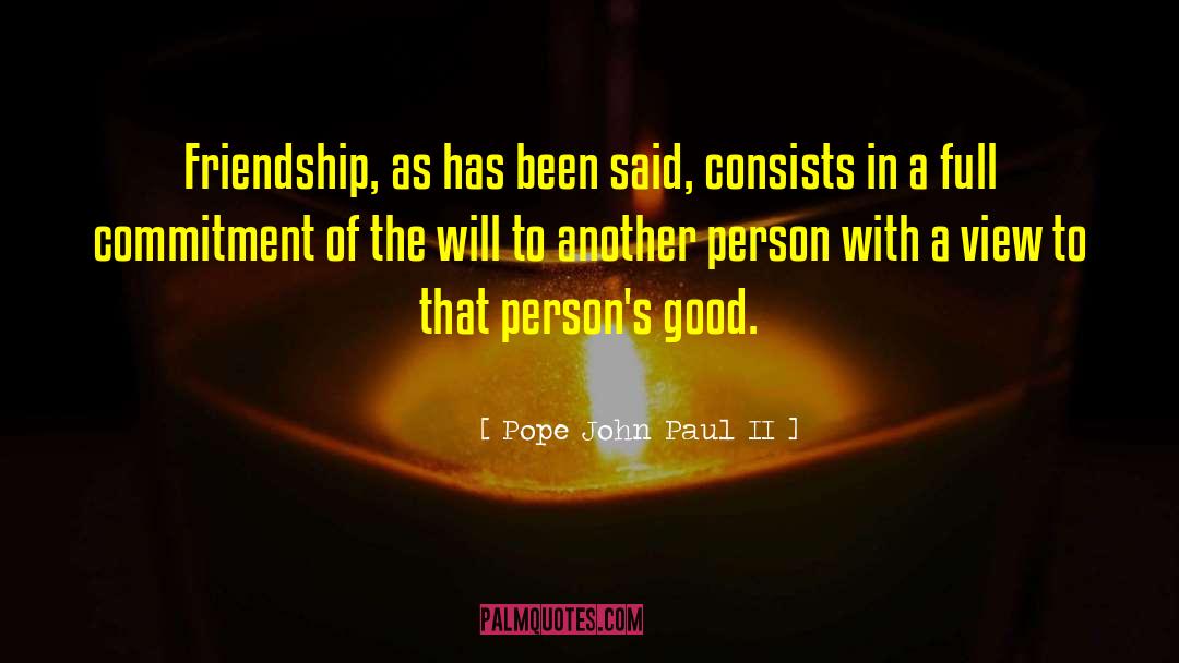Good Friendship quotes by Pope John Paul II