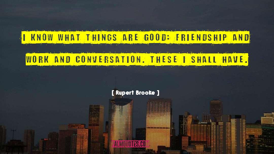 Good Friendship quotes by Rupert Brooke